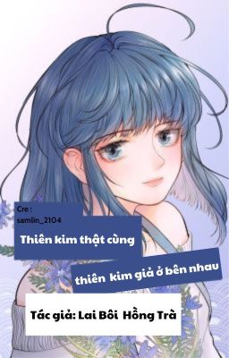 [BHTT] [EDIT] Thiên kim thật cùng thiên kim giả ở bên nhau - Lai Bôi Hồng Trà