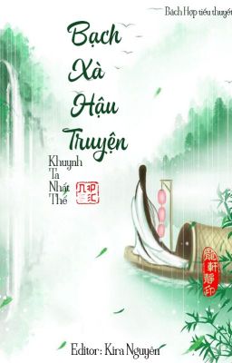 [ BHTT ][ Edit ][ Trung thiên ] Bạch xà hậu truyện