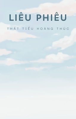 [BHTT] [EDITED] Phiêu Diêu - Thất Tiểu Hoàng Thúc