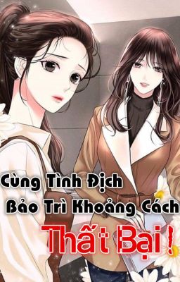 [BHTT][HĐ] Cùng Tình Địch Bảo Trì Khoảng Cách Thất Bại -Hoàn