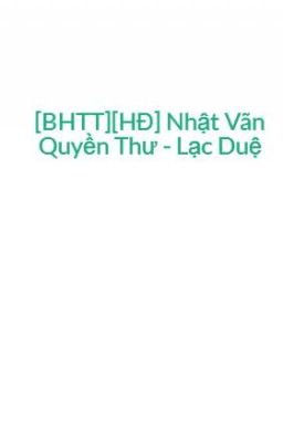 [BHTT][HĐ] Nhật Vãn Quyền Thư - Lạc Duệ