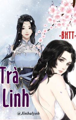 [BHTT][Hoàn][Huyền Huyễn] Trà Linh - Mễ Nháo Nháo