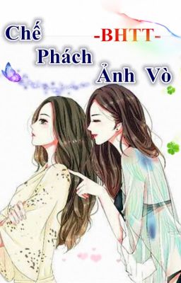 [BHTT][Hoàn][MinhTinh][Sống Lại]Chế Phách Ảnh Vò