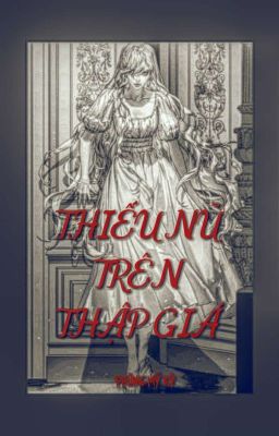 [ BHTT - KINH DỊ ] THIẾU NỮ TRÊN THẬP GIÁ.