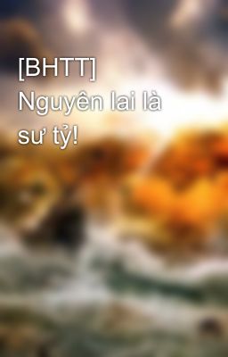 [BHTT] Nguyên lai là sư tỷ!