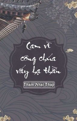 [BHTT] [QT] Cam Vì Công Chúa Váy Hạ Thần - Thẩm Nhật Thập