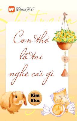 [BHTT] [QT] Con Thỏ Lỗ Tai Nghe Cái Gì - Kim Kha