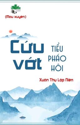 [BHTT] [QT] Cứu Vớt Tiểu Pháo Hôi - Xuân Thụ Lập Niên