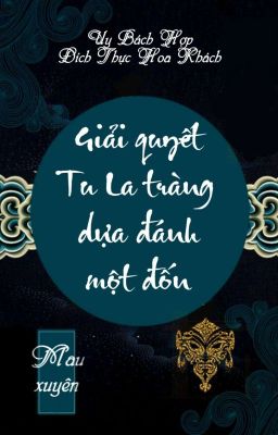 [BHTT] [QT] Giải Quyết Tu La Tràng Dựa Đánh Một Đốn