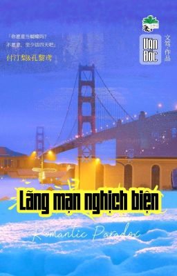 [BHTT] [QT] Lãng Mạn Nghịch Biện - Văn Đốc