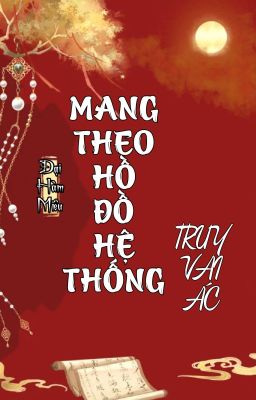 [BHTT] [QT] Mang Theo Hồ Đồ Hệ Thống Truy Vai Ác - Đại Hàm Miêu