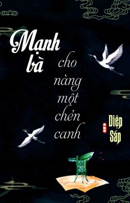 [BHTT] [QT] Mạnh Bà Cho Nàng Một Chén Canh - Diệp Sáp