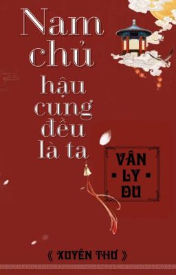 [BHTT] [QT] Nam Chủ Hậu Cung Đều Là Ta - Vân Ly Du