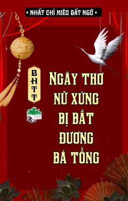 [BHTT] [QT] Ngây Thơ Nữ Xứng Bị Bắt Đương Bá Tổng - Nhất Chỉ Miêu Bất Ngữ