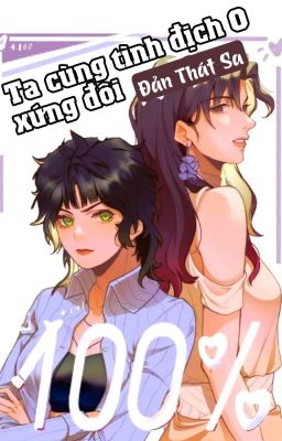 [BHTT] [QT] Ta Cùng Tình Địch O Xứng Đôi 100% - Đản Thát Sa