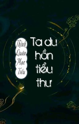 [BHTT] [QT] Ta Du Hồn Tiểu Thư - Thỉnh Quân Mạc Tiếu