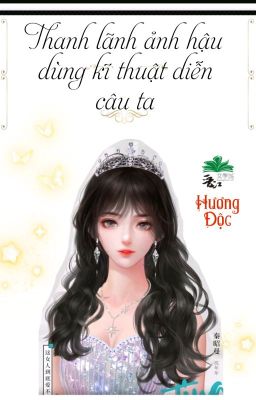 [BHTT] [QT] Thanh Lãnh Ảnh Hậu Dùng Kỹ Thuật Diễn Câu Ta - Hương Độc