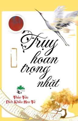 [BHTT] [QT] Trụy Hoan Trọng Nhặt - Thảo Tửu Đích Khiếu Hoa Tử