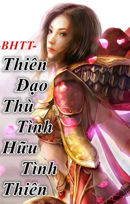 [BHTT][Tu Tiên] Thiên Đạo Thù Tình Hữu Tình Thiên