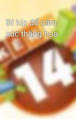 Bí kíp để cảm xúc thăng hoa