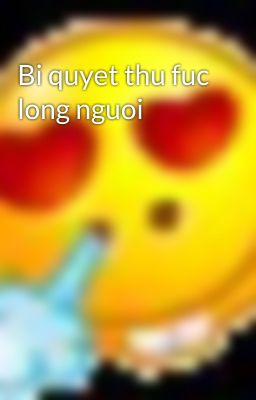 Bi quyet thu fuc long nguoi