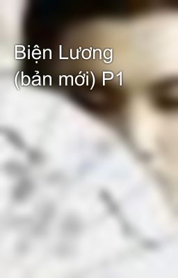 Biện Lương (bản mới) P1