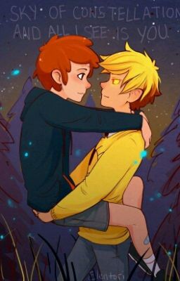 [Bill Cipher x Mason Pines - BillDip] [Longfic] Sứ mệnh 11 loài hoa