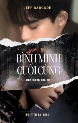 Bình minh cuối cùng [JeffBarcode | Wish]