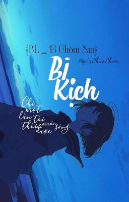 [BL - 13 Chòm Sao] _ Bi Kịch.