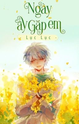 [BL][Oneshot] Ngày ấy gặp em