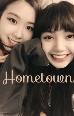  [BLACKPINK FANFIC] Hometown (Chaelice/Jensoo)