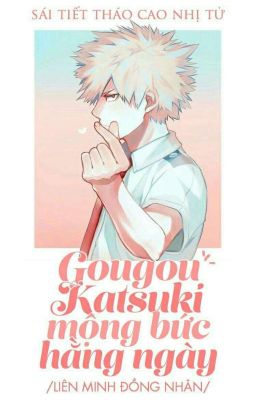 [BnHA] Gougou Katsuki Mộng Bức Hàng Ngày - Sái Tiết Tháo Nhị Cao Tử