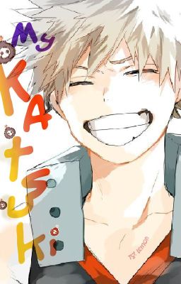 [Bnha] Katsuki của tôi