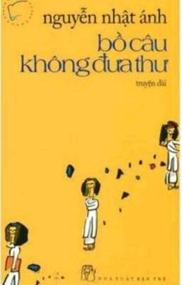 Bồ câu không đưa thư - Nguyễn Nhật Ánh