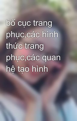 bố cục trang phục,các hình thức trang phục,các quan hệ tạo hình