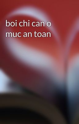 boi chi can o muc an toan