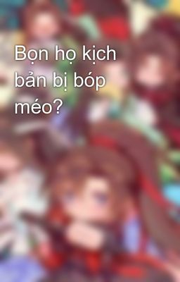 Bọn họ kịch bản bị bóp méo?