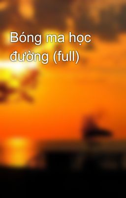 Bóng ma học đường (full)