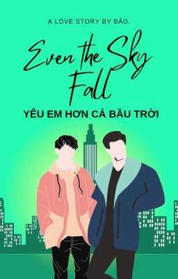 (Boylove/Thuần Việt) Yêu Em Hơn Cả Bầu Trời 