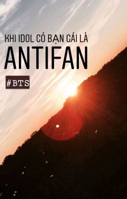 [BTS] KHI IDOL CÓ BẠN GÁI LÀ ANTIFAN