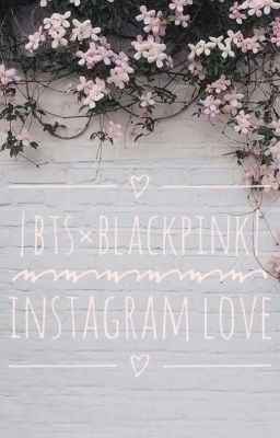 |BTSXBLACKPINK| INSTAGRAM LOVE