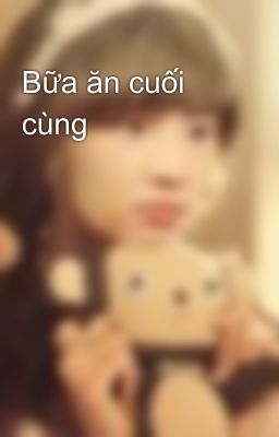 Bữa ăn cuối cùng