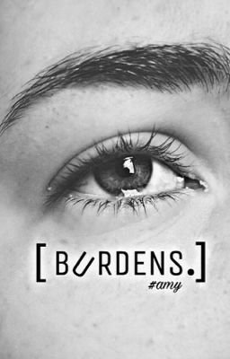 [BURDENS]