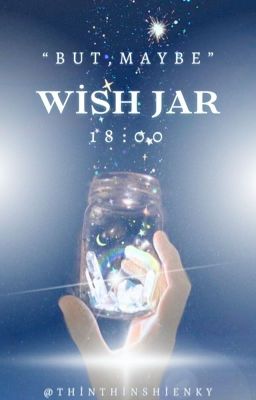 | But, maybe | 18:00 | wish jar