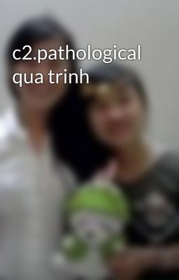 c2.pathological qua trinh