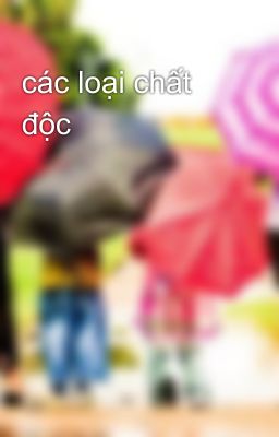 các loại chất độc