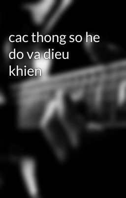 cac thong so he do va dieu khien