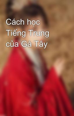 Cách học Tiếng Trung của Gà Tây