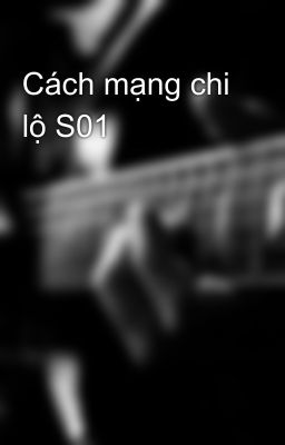 Cách mạng chi lộ S01