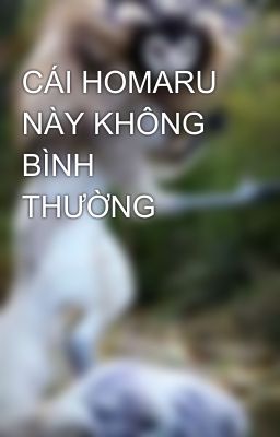 CÁI HOMARU NÀY KHÔNG BÌNH THƯỜNG